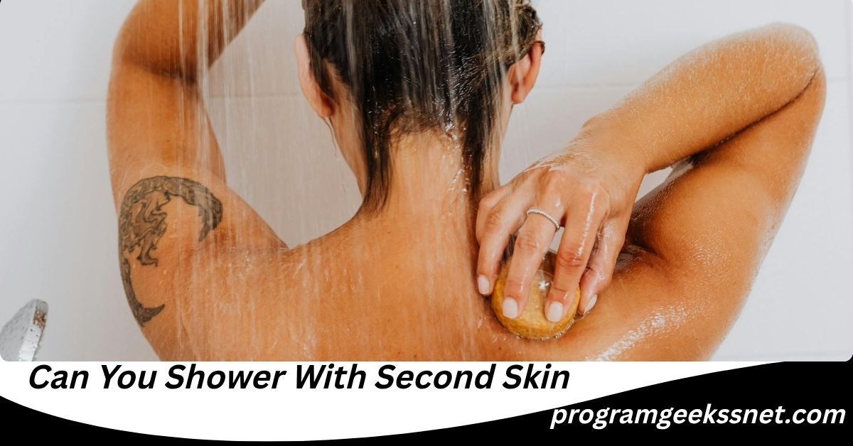 Can You Shower With Second Skin