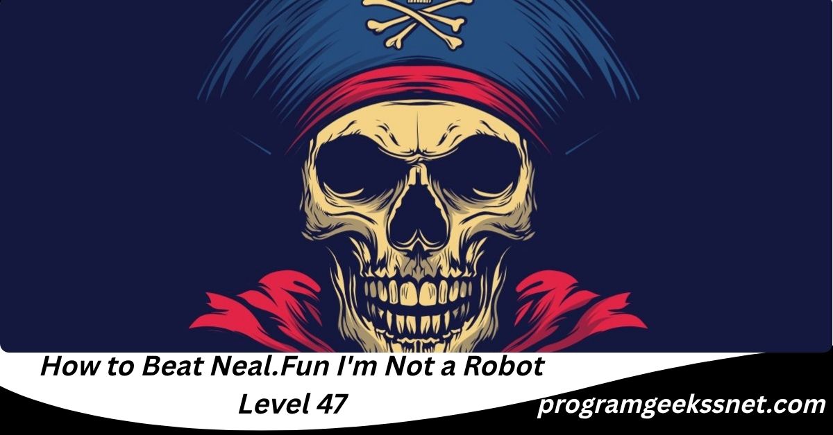 How to Beat Neal.Fun I'm Not a Robot Level 47