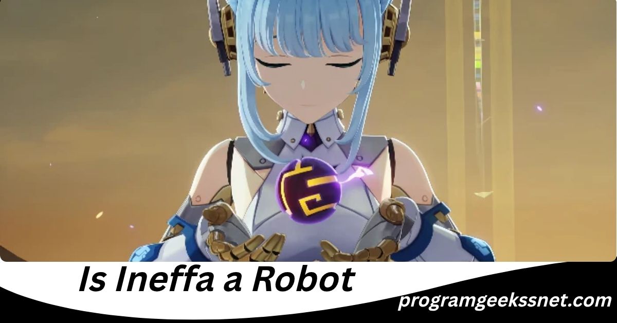 Is Ineffa a Robot