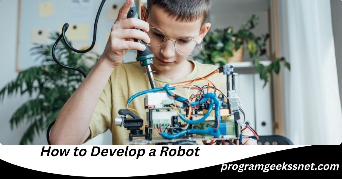 How to Develop a Robot