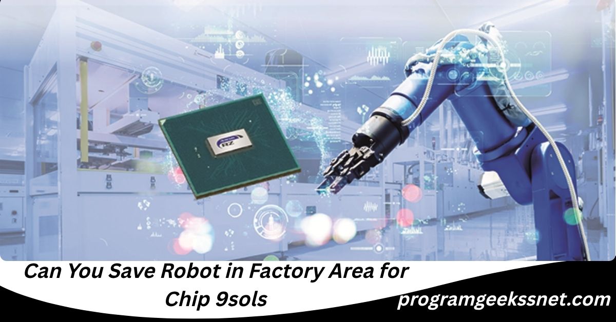 Can You Save Robot in Factory Area for Chip 9sols