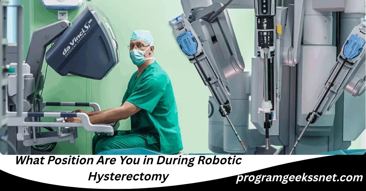 What Position Are You in During Robotic Hysterectomy