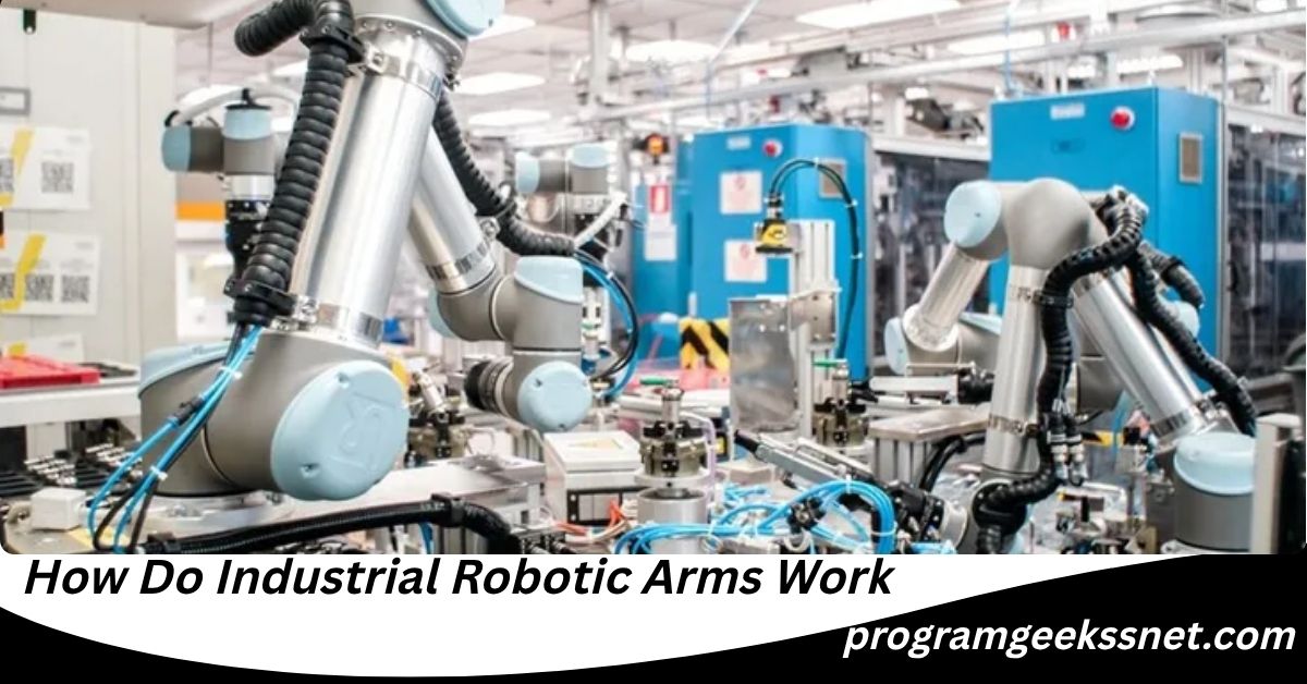 How Do Industrial Robotic Arms Work